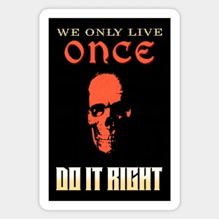 We Only Live Once Do It Right Inspirational Quote Phrase Text Magnet